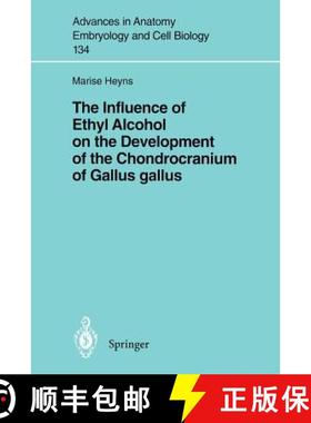 【3-4周达】The Influence of Ethyl Alcohol on the Development of the Chondrocranium of Gallus Gallus [9783540617099]