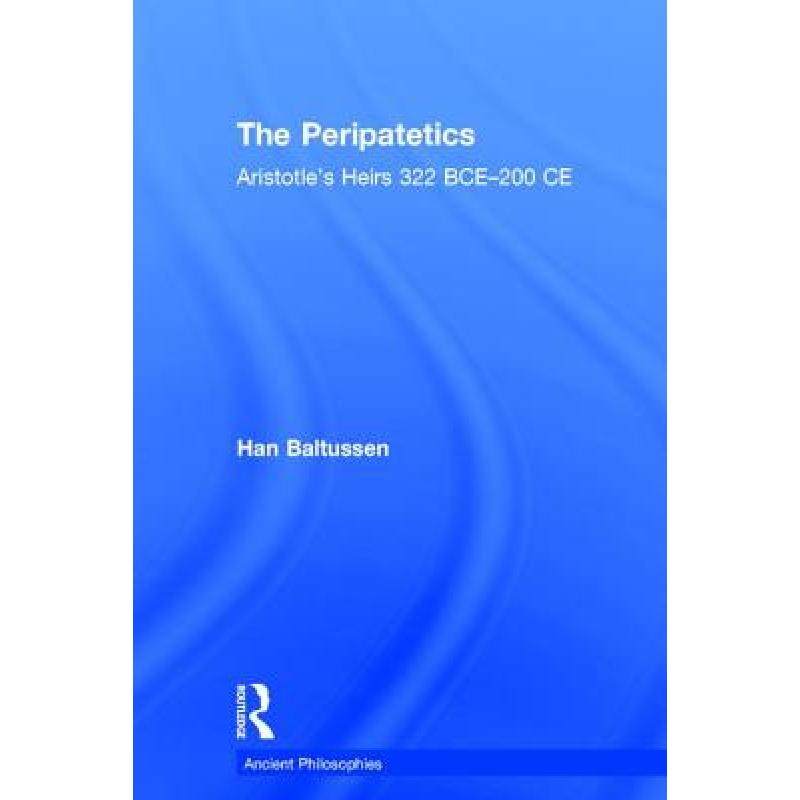 【4周达】the peripatetics: aristotles heirs 322 bce - 200 ce