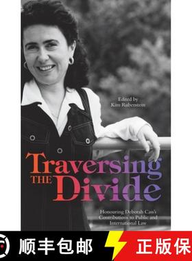 预订 Traversing the Divide: Honouring Deborah Cass's Contributions to Public and International Law [9781760464226]