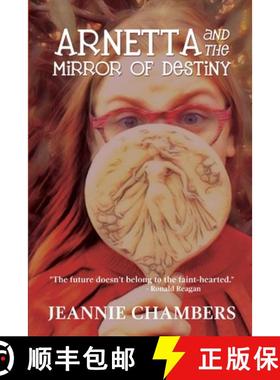 预订 Arnetta and The Mirror of Destiny: The Future Doesn't Belong To The Faint Hearted [9781733355957]