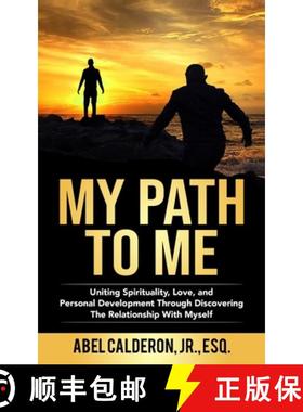 预订 My Path To Me: Uniting Spirituality, Love, and Personal Development Through Discovering The Rela... [9780578432441]