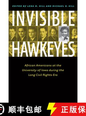 【3-4周达】Invisible Hawkeyes: African Americans at the University of Iowa During the Long Civil Righ... [9781609384418]