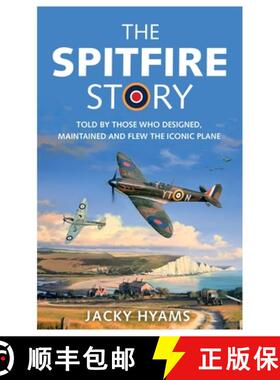 【3-4周达】The Spitfire Story : Told By Those Who Designed, Maintained and Flew the Iconic Plane [9781789291360]