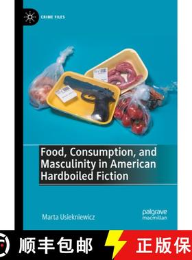 【3-4周达】Food, Consumption, and Masculinity in American Hardboiled Fiction [9783031291593]