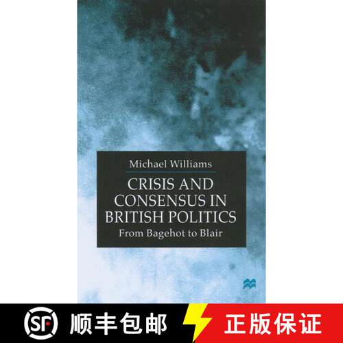 【3-4周达】精装 Crisis and Consensus in British Politics : From Bagehot to Blair [9780333775714]