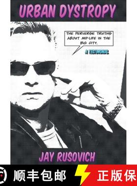 预订 Urban Dystrophy: The Perverse Truths about Mid-Life in the Big City [9780986370304]