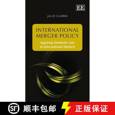 【3-4周达】International Merger Policy: Applying Domestic Law to International Markets: Applying Dome... [9781781000014]
