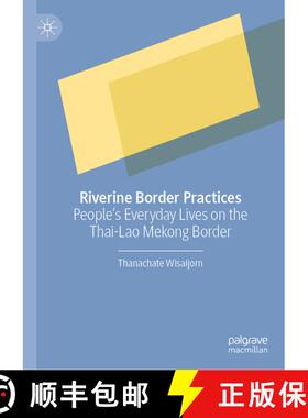 【3-4周达】Riverine Border Practices : People's Everyday Lives on the Thai-Lao Mekong Border [9789811628658]