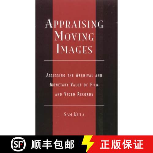 【3-4周达】精装 Appraising Moving Images : Assessing the Archival and Monetary Value of Film and Vide... [9780810843684]