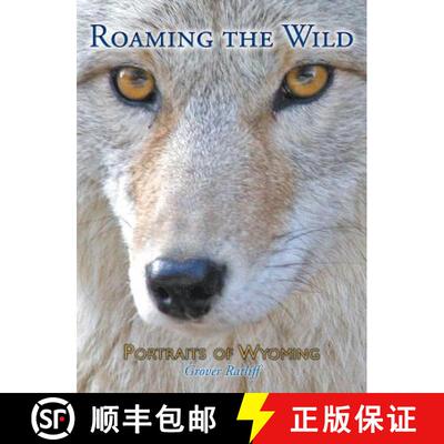 【3-4周达】Roaming the Wild: Portraits of Wyoming [9780996020640]
