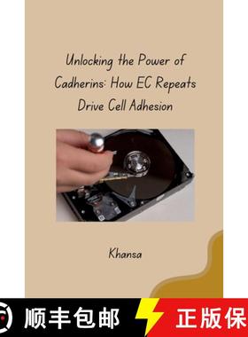 预订 Unlocking the Power of Cadherins: How EC Repeats Drive Cell Adhesion [9783384280848]