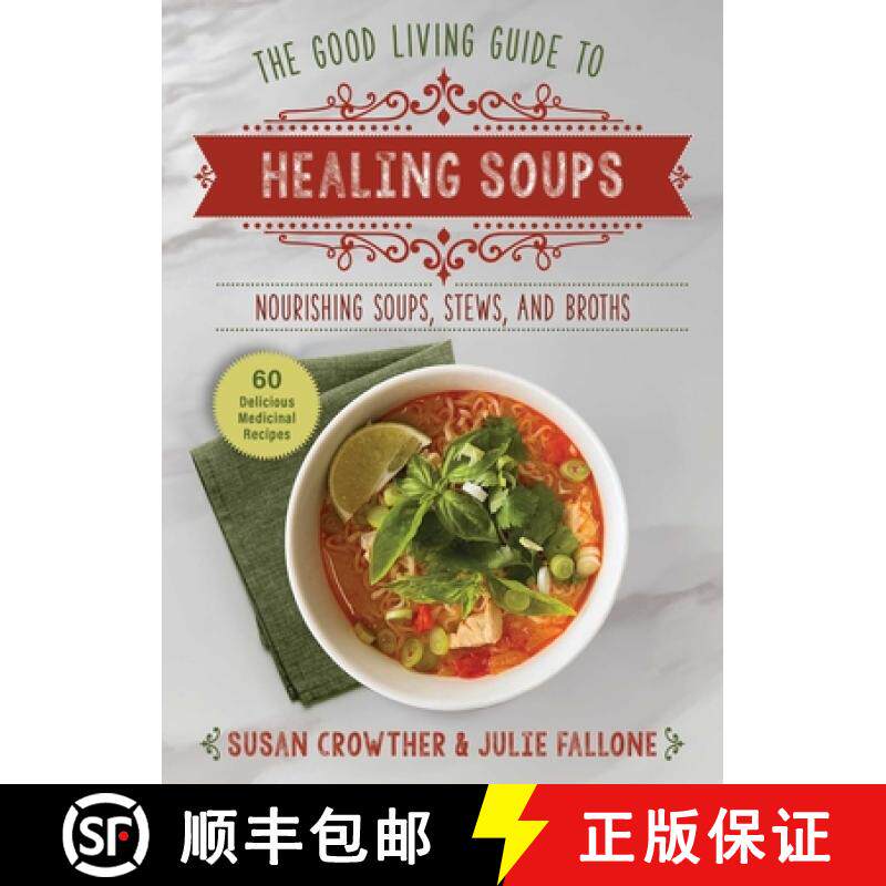 【3-4周达】Good Living Guide to Healing Soups : Nourishing Soups, Stews, and Broths [9781680999341]