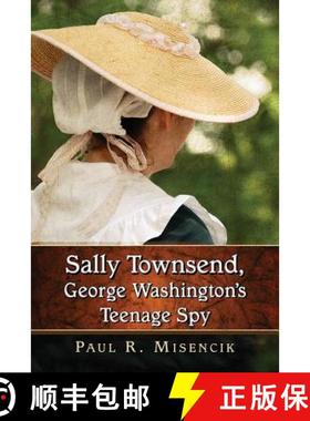 【3-4周达】Sally Townsend, George Washington's Teenage Spy [9780786499878]