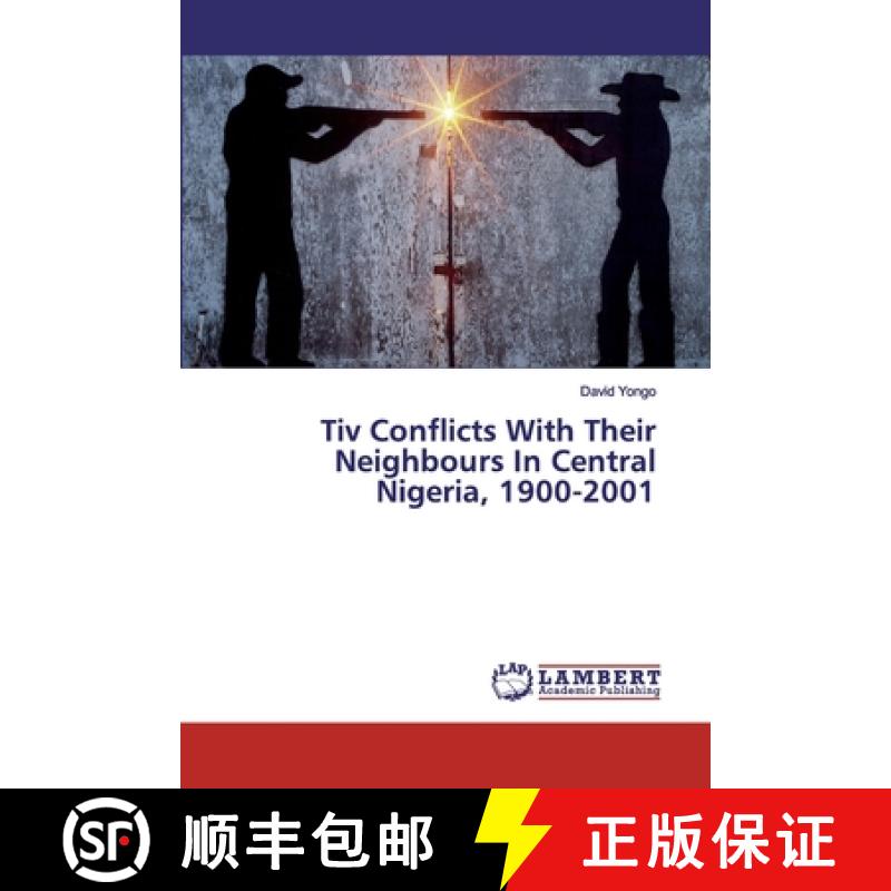 预订 Tiv Conflicts With Their Neighbours In Central Nigeria, 1900-2001 [9786200313188]