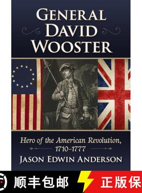 【3-4周达】General David Wooster : Hero of the American Revolution, 1710-1777 [9781476695754]