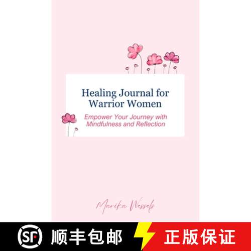 【3-4周达】Healing Journal for Warrior Women: Empower Your Journey with Mindfulness and Reflection [9781964619767]