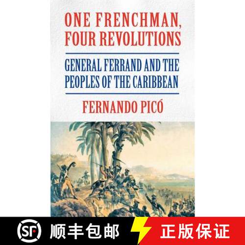 【3-4周达】One Frenchman, Four Revolutions: General Ferrand and the Peoples of the Caribbean [9781558765627]