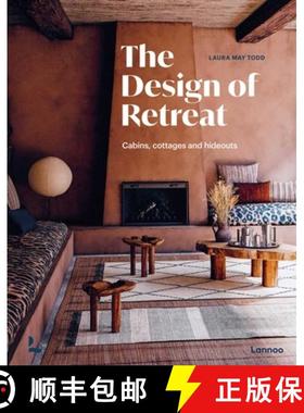The Design of Retreat : Cabins, Cottages and Hideouts [9789401492409]