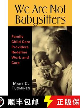 【3-4周达】We Are Not Babysitters: Family Childcare Providers Redefine Work and Care [9780813532837]