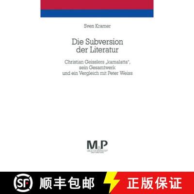 【3-4周达】Die Subversion der Literatur: Christian Geisslers kamalatta, sein Gesamtwerk und ein Vergl... [9783476451576]