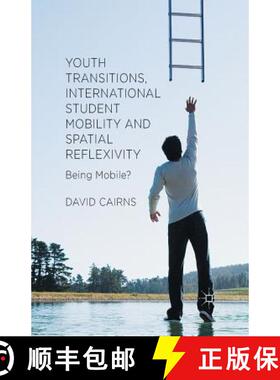 【3-4周达】Youth Transitions, International Student Mobility and Spatial Reflexivity : Being Mobile? [9781349482023]