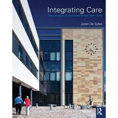 【4周达】Integrating Care: The Architecture of the Comprehensive Health Centre [9780415608572]