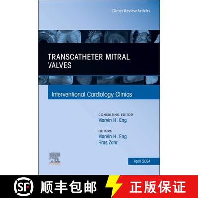 【3-4周达】Transcatheter Mitral Valves, an Issue of Interventional Cardiology Clinics: Volume 13-2 [9780443130939]