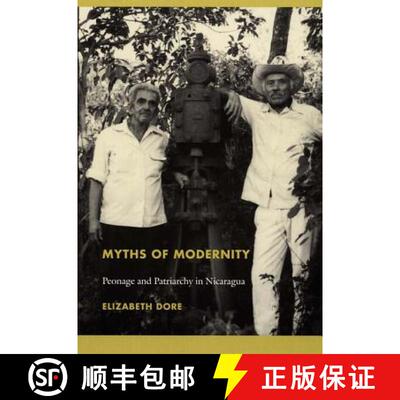 【3-4周达】Myths of Modernity: Peonage and Patriarchy in Nicaragua [9780822336747]