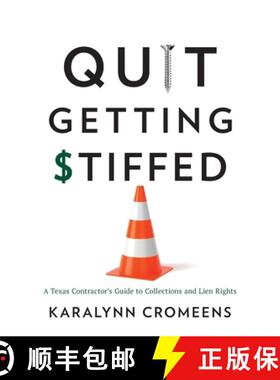 【3-4周达】Quit Getting Stiffed: A Texas Contractor's Guide to Collections and Lien Rights [9781544521817]