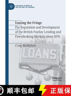 【3-4周达】Taming the Fringe : The Regulation and Development of the British Payday Lending and Pawnb... [9783030706173]