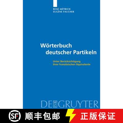 【3-4周达】Woerterbuch deutscher Partikeln: Unter Berucksichtigung Ihrer Franzoesischen AEquivalente [9783110217964]