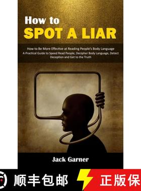 预订 How to Spot a Liar: How to Be More Effective at Reading People's Body Language (A Practical Guid... [9781998901524]