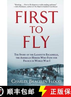 【3-4周达】First to Fly : The Story of the Lafayette Escadrille, the American Heroes Who Flew For Fra... [9780802125200]