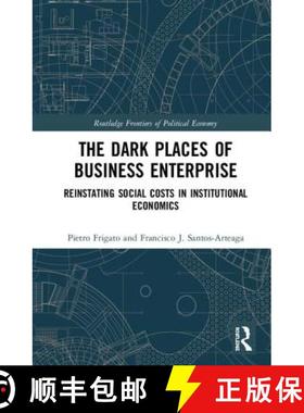 【3-4周达】The Dark Places of Business Enterprise : Reinstating Social Costs in Institutional Economics [9781138632257]