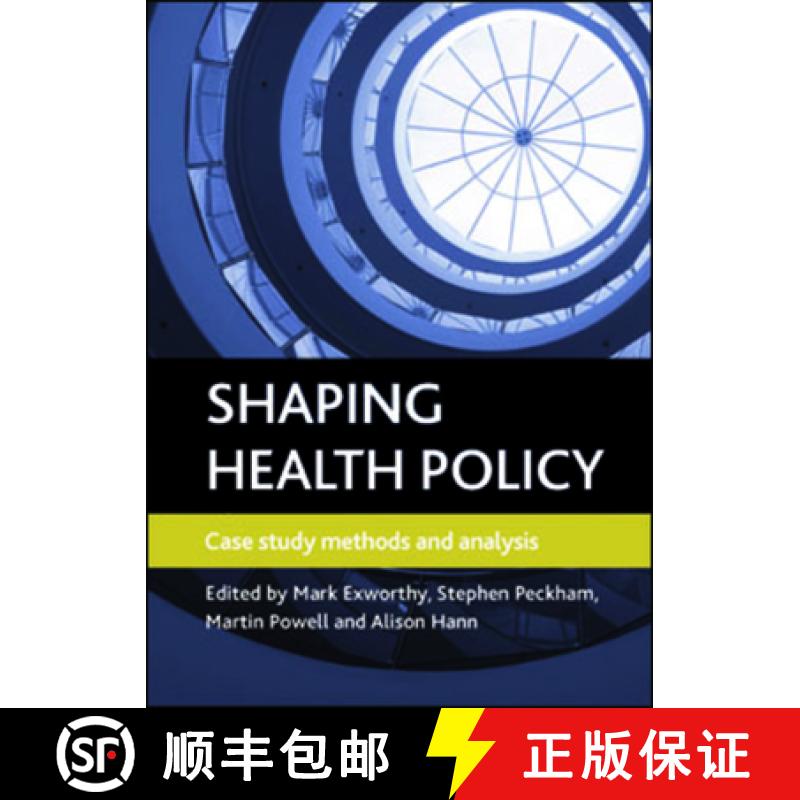【2-3周达】Shaping Health Policy: Case Study Methods and Analysis [9781847427571]