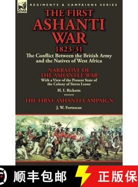 【3-4周达】The First Ashanti War 1823-31: The Conflict Between the British Army and the Natives of We... [9781782823582]