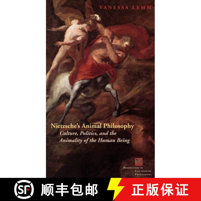 【3-4周达】Nietzsche's Animal Philosophy: Culture, Politics, and the Animality of the Human Being [9780823230280]