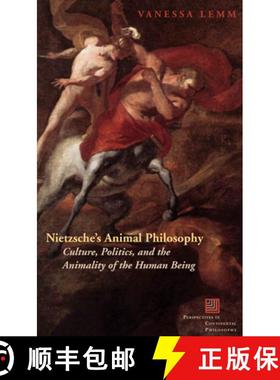 【3-4周达】Nietzsche's Animal Philosophy: Culture, Politics, and the Animality of the Human Being [9780823230280]