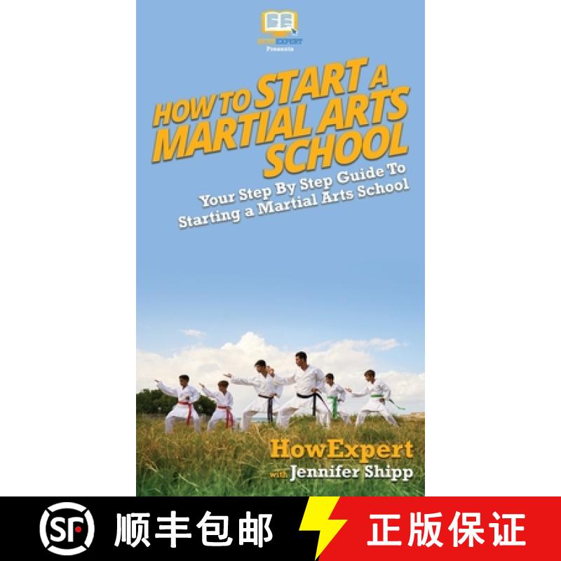 【3-4周达】How To Start a Martial Arts School: Your Step By Step Guide To Starting a Martial Arts School [9781647581015]