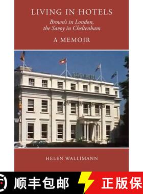 【3-4周达】Living in Hotels: Brown's in London, the Savoy in Cheltenham, a Memoir [9781914407376]