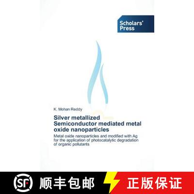预订 Silver Metallized Semiconductor Mediated Metal Oxide Nanoparticles [9783639717624]