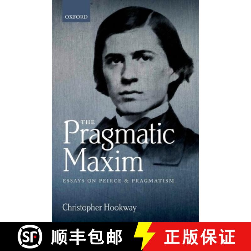 【3-4周达】The Pragmatic Maxim: Essays on Peirce and Pragmatism [9780199588381]
