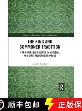 【3-4周达】The King and Commoner Tradition: Carnivalesque Politics in Medieval and Early Modern Liter... [9780367593230]