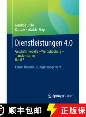 【3-4周达】Dienstleistungen 4.0: Geschäftsmodelle - Wertschöpfung - Transformation. Band 2. Forum D... [9783658175511]