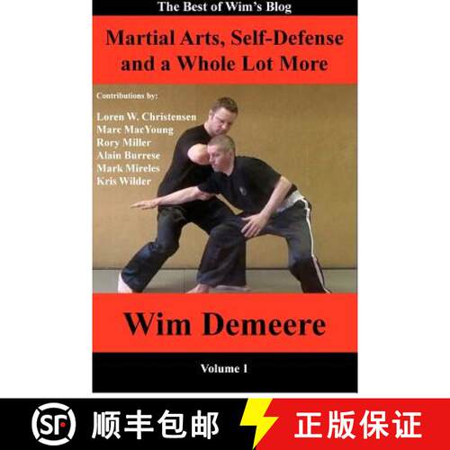 【3-4周达】Martial Arts, Self-Defense and a Whole Lot More: The Best of Wim's Blog, Volume 1 [9780985433321]