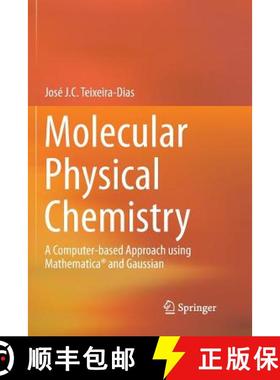 【3-4周达】Molecular Physical Chemistry : A Computer-based Approach using Mathematica (R) and Gaussian [9783319822655]