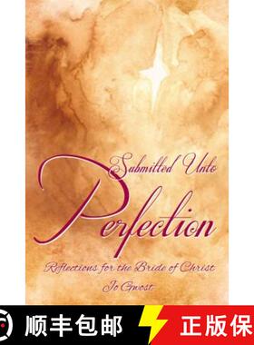 【3-4周达】Submitted Unto Perfection: Reflections for the Bride of Christ [9781595558985]