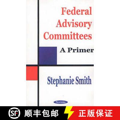 【3-4周达】Federal Advisory Committees: A Primer [9781590333921]