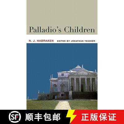 【3-4周达】Palladio's Children : Essays on Everyday Environment and the Architect [9780415357913]
