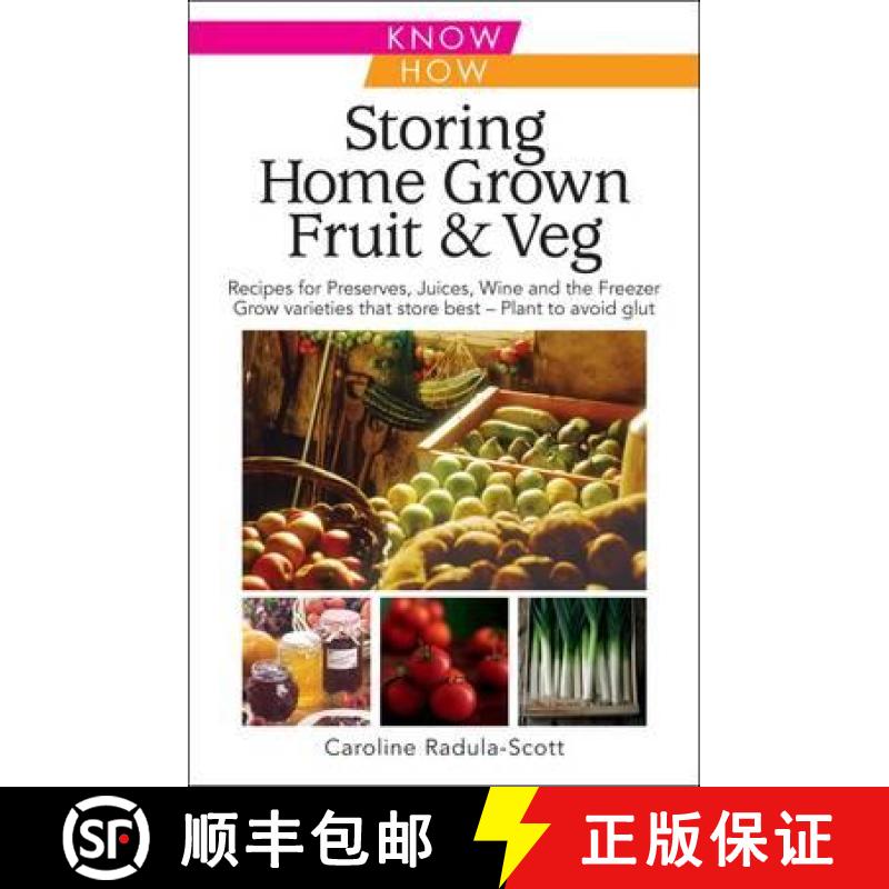 【2-3周达】Storing Home Grown Fruit and Veg: Harvesting, Preparing, Freezing, Drying, Cooking, Preser... [9780572036300]